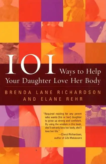101 Ways to Help Your Daughter Love Her Body - Paperback