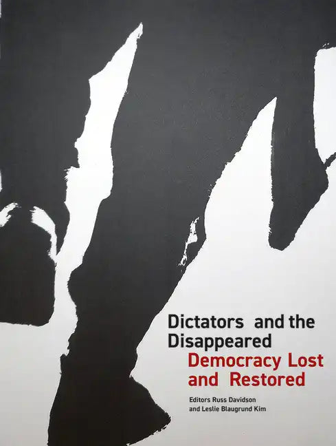 Dictators and the Disappeared: Democracy Lost and Restored - Hardcover