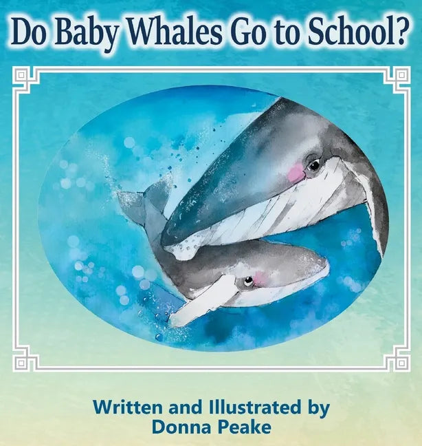 Do Baby Whales Go to School? - Hardcover