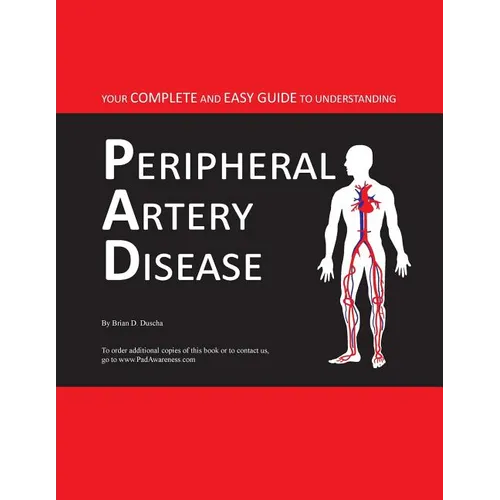 Your Complete and Easy Guide to Understanding Peripheral Artery Disease - Paperback