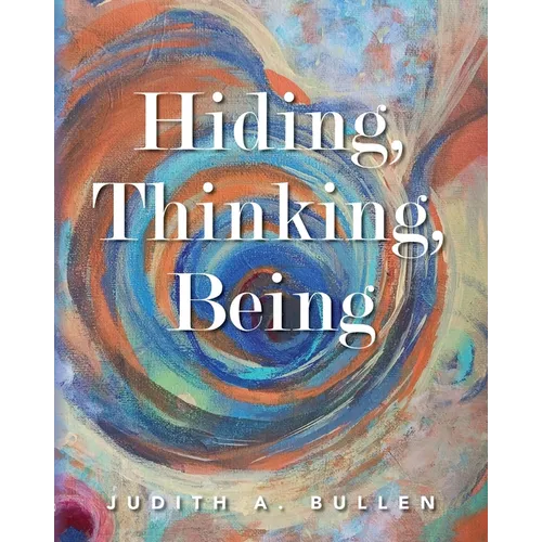 Hiding, Thinking, Being - Paperback
