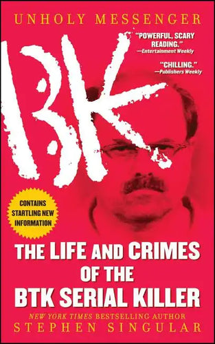 Unholy Messenger: The Life and Crimes of the Btk Serial Killer - Paperback