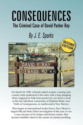 Consequences, the Criminal Case of David Parker Ray - Paperback