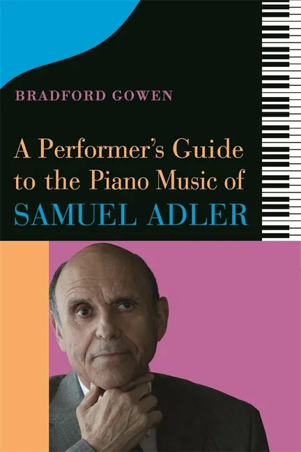 A Performer's Guide to the Piano Music of Samuel Adler - Hardcover
