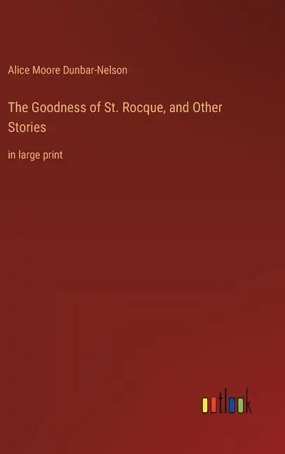 The Goodness of St. Rocque, and Other Stories: in large print - Hardcover