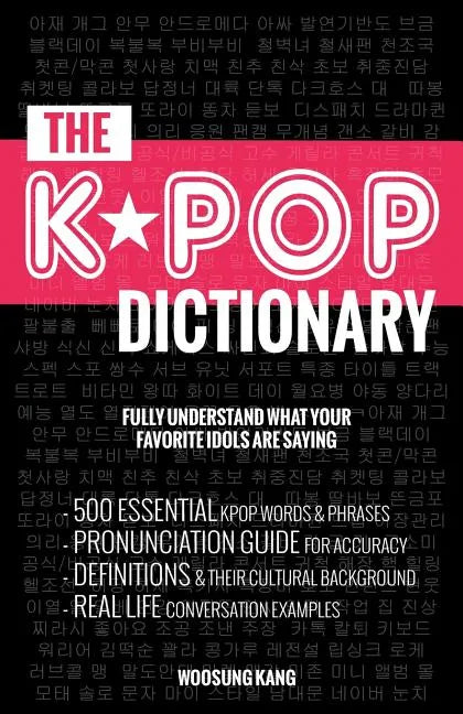 The KPOP Dictionary: 500 Essential Korean Slang Words and Phrases Every KPOP Fan Must Know - Paperback