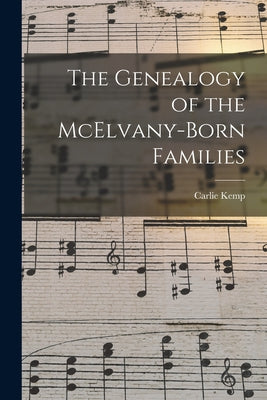 The Genealogy of the McElvany-Born Families - Paperback