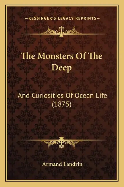 The Monsters Of The Deep: And Curiosities Of Ocean Life (1875) - Paperback