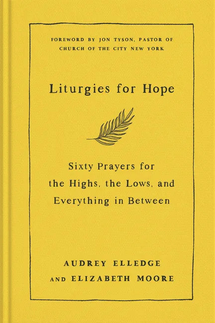 Liturgies for Hope: Sixty Prayers for the Highs, the Lows, and Everything in Between - Hardcover
