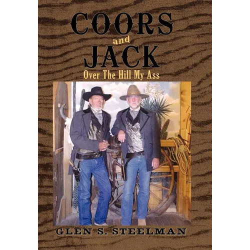 Coors and Jack: Over the Hill My Ass - Hardcover