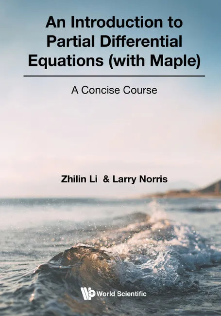 Introduction to Partial Differential Equations (with Maple), An: A Concise Course - Hardcover