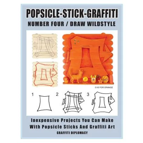 Popsicle-Stick-Graffiti/ Number Four/ Draw Wildstyle: Inexpensive Projects You Can Make With Popsicle Sticks and Graffiti Art - Paperback