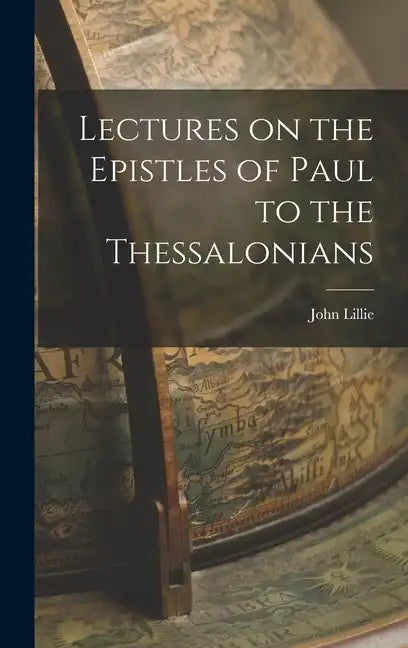 Lectures on the Epistles of Paul to the Thessalonians - Hardcover