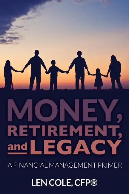 Money, Retirement, and Legacy: A Financial Management Primer - Paperback