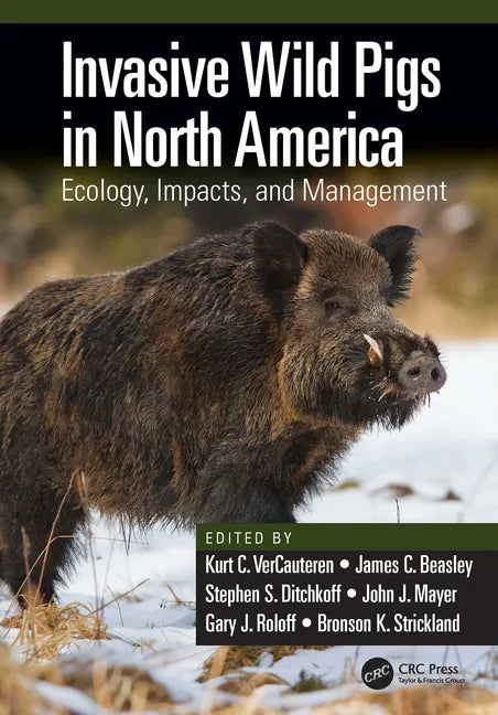 Invasive Wild Pigs in North America: Ecology, Impacts, and Management - Paperback