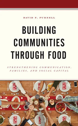 Building Communities through Food: Strengthening Communication, Families, and Social Capital - Paperback