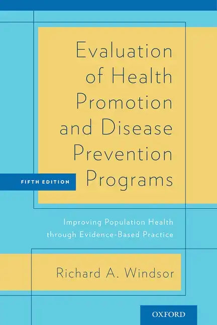 Evaluation of Health Promotion and Disease Prevention Programs: Improving Population Health Through Evidence-Based Practice (Revised) - Paperback