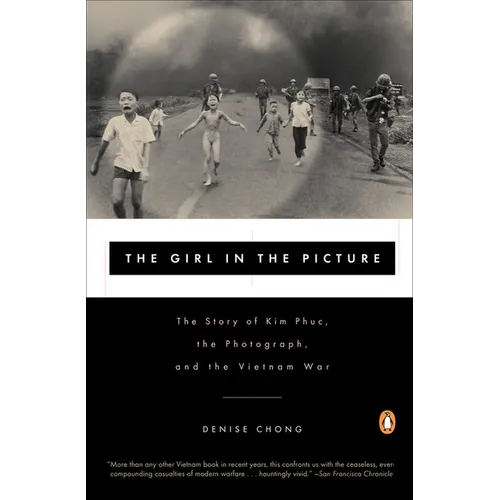 The Girl in the Picture: The Story of Kim Phuc, the Photograph, and the Vietnam War - Paperback