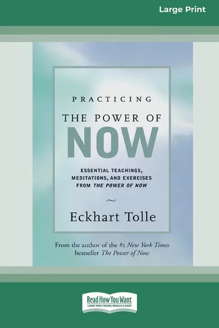 Practicing the Power of Now: Essential Teachings, Meditations, And Exercises From the Power of Now (16pt Large Print Edition) - Paperback