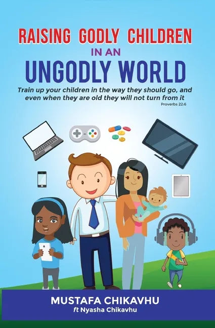 Raising Godly Children In An Ungodly World - Paperback