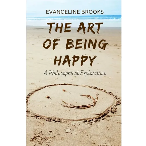 The Art of Being Happy: A Philosophical Exploration - Paperback