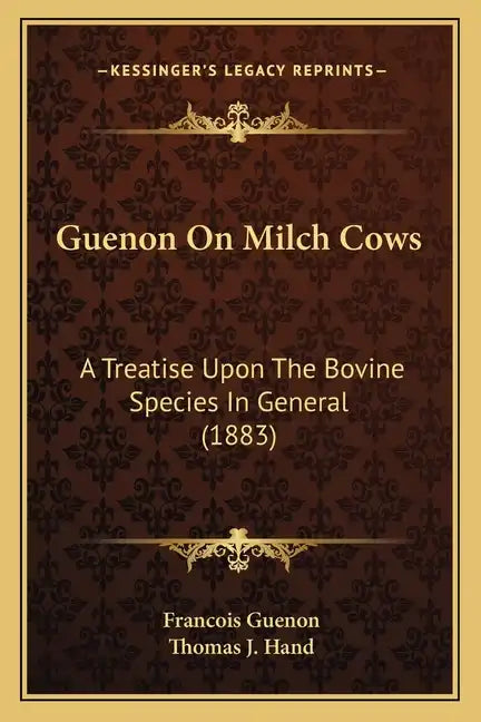 Guenon on Milch Cows: A Treatise Upon the Bovine Species in General (1883) - Paperback