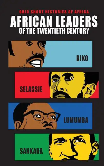 African Leaders of the Twentieth Century: Biko, Selassie, Lumumba, Sankara - Paperback