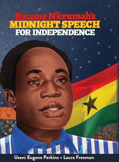 Kwame Nkrumah Midnight Speech for Independence - Hardcover