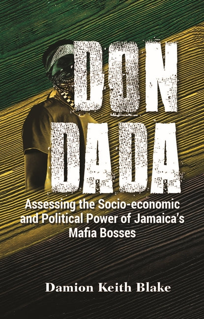 Don Dada: Assessing the Socio-Economic and Political Power of Jamaica's Mafia Bosses - Paperback