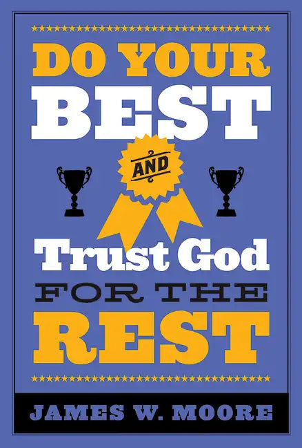 Do Your Best and Trust God for the Rest - Paperback
