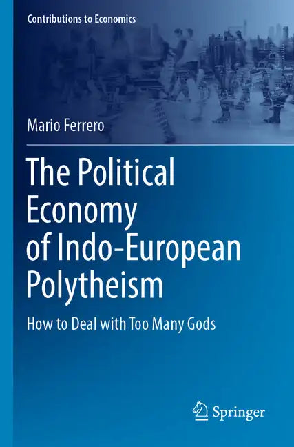 The Political Economy of Indo-European Polytheism: How to Deal with Too Many Gods - Paperback