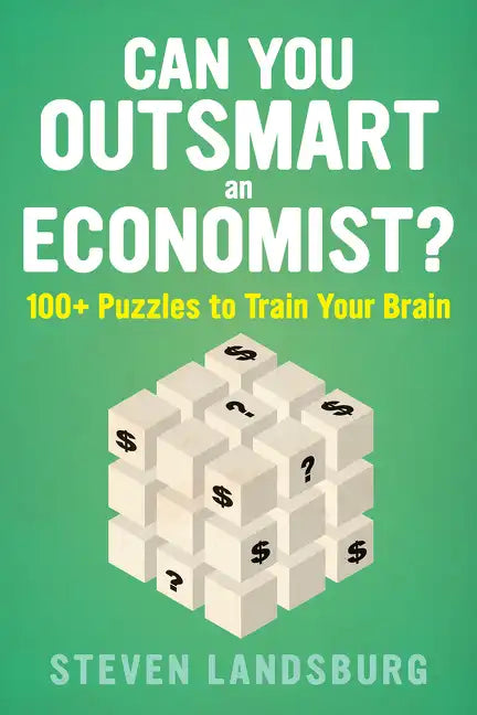 Can You Outsmart an Economist?: 100+ Puzzles to Train Your Brain - Paperback
