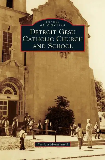 Detroit Gesu Catholic Church and School - Hardcover