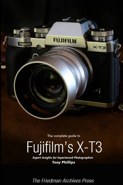 The Complete Guide to Fujifilm's X-T3 (B&W Edition) - Paperback