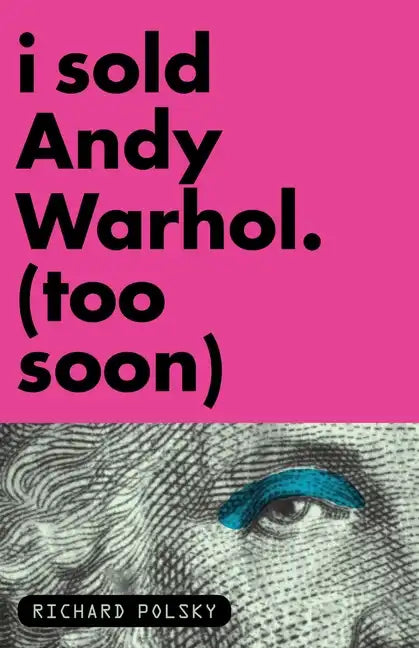 I Sold Andy Warhol (Too Soon): A Memoir - Paperback