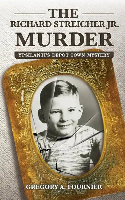 The Richard Streicher Jr. Murder: Ypsilanti's Depot Town Mystery - Paperback