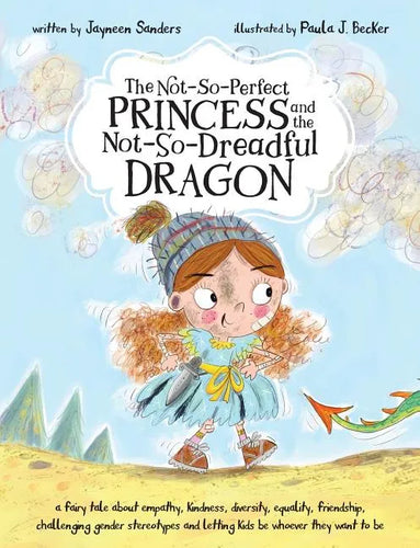 The Not-So-Perfect Princess and the Not-So-Dreadful Dragon: a fairy tale about empathy, kindness, diversity, equality, friendship & challenging gender - Paperback
