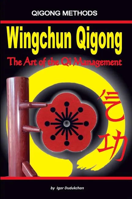 Wingchun Qigong. the Art of the Qi Management - Paperback