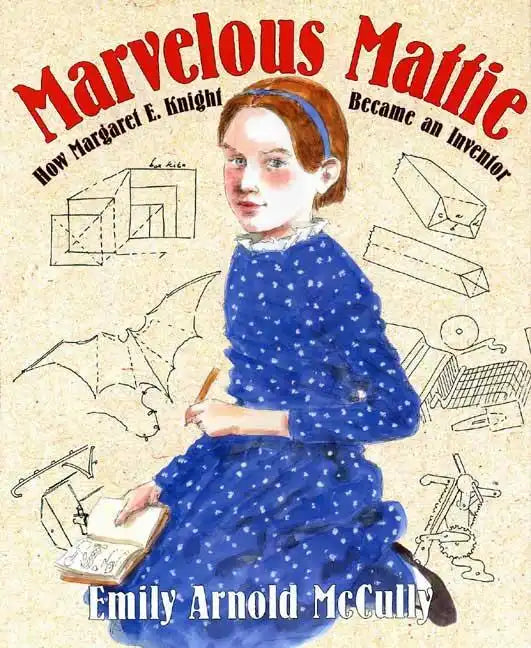 Marvelous Mattie: How Margaret E. Knight Became an Inventor - Hardcover
