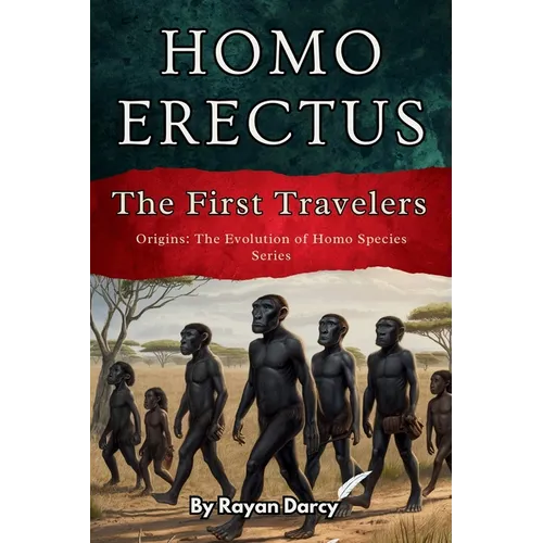 Homo Erectus: The First Travelers - Paperback