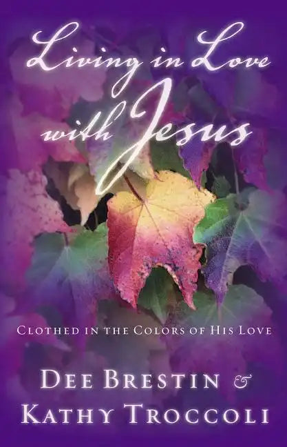 Living in Love with Jesus: Clothed in the Colors of His Love - Paperback