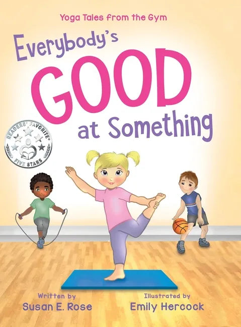 Everybody's Good at Something: Yoga Tales from the Gym - Hardcover