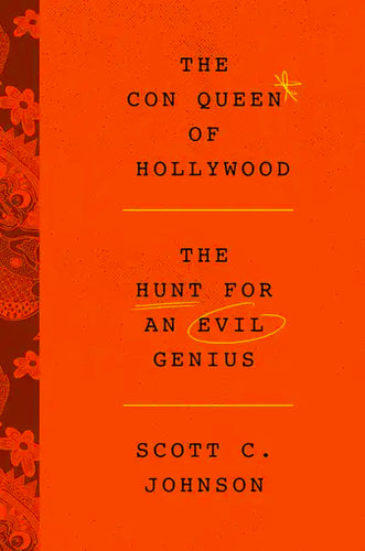 The Con Queen of Hollywood: The Hunt for an Evil Genius - Hardcover