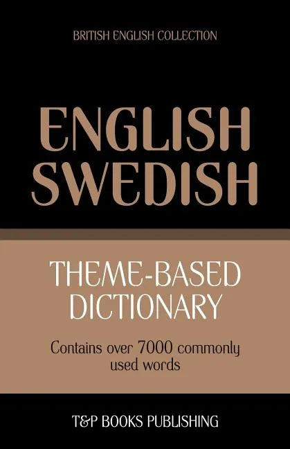 Theme-based dictionary British English-Swedish - 7000 words - Paperback