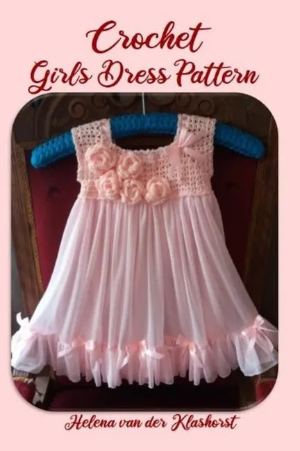Crochet Girl Dress Pattern - Paperback