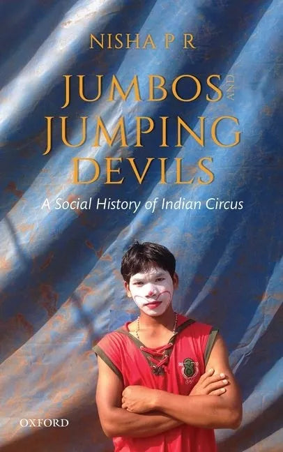 Jumbos and Jumping Devils: A Social History of Indian Circus - Hardcover