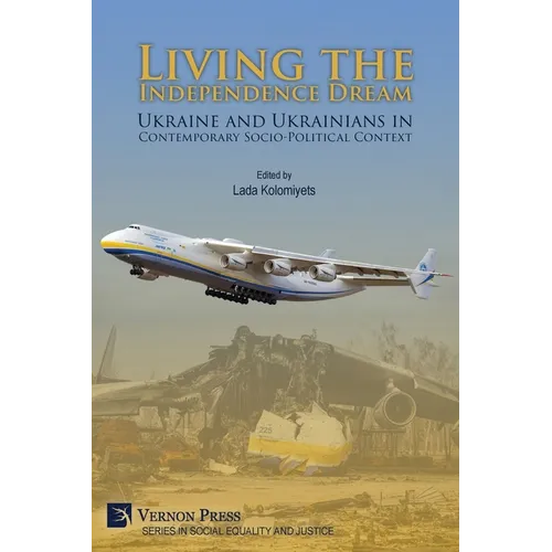 Living the Independence Dream: Ukraine and Ukrainians in Contemporary Socio-Political Context (COLOR) - Paperback