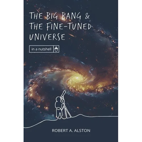 The Big Bang and the Fine-tuned Universe - Paperback