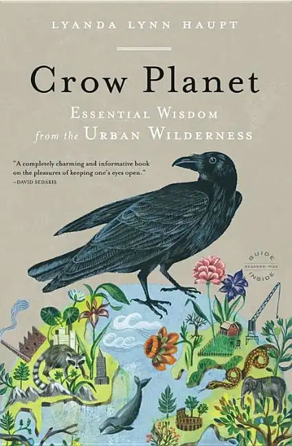 Crow Planet: Essential Wisdom from the Urban Wilderness - Paperback