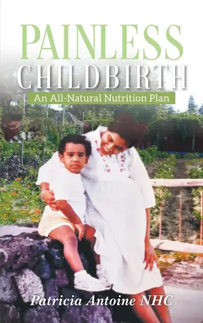 Painless Childbirth: An All-Natural Nutrition Plan - Hardcover